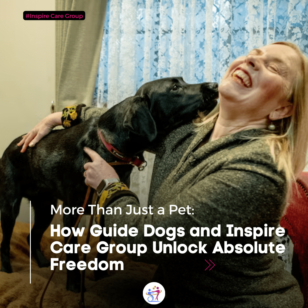 More Than Just a Pet: How Guide Dogs and Inspire Care Group Unlock Absolute Freedom